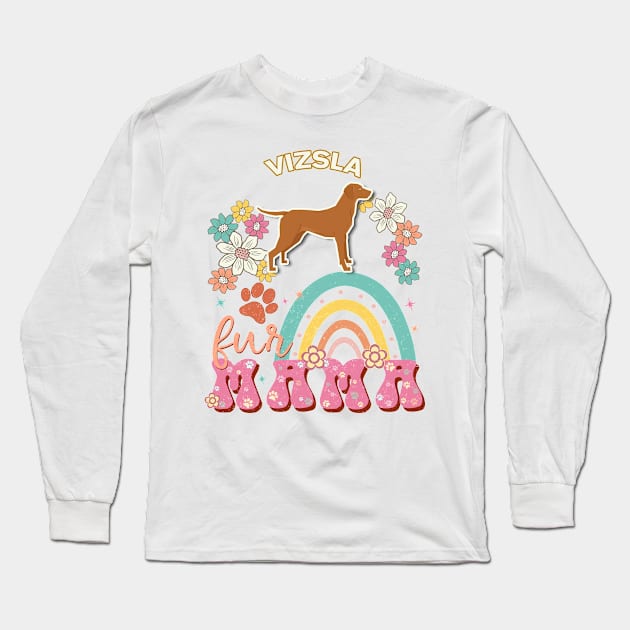 Vizsla Fur Mama, Vizsla For Dog Mom, Dog Mother, Dog Mama And Dog Owners Long Sleeve T-Shirt by StudioElla